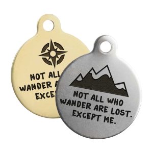 Not All Who Wander Are Lost Round Dog Tags - 2 Designs